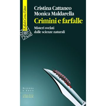 Crimini e farfalle - Misteri svelati dalle scienze naturali  [Cattaneo - Cortina Raffaello]