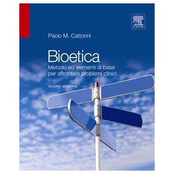 Bioetica. Metodo ed elementi di base per affrontare problemi clinici 4/ed.