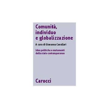 Comunità, individuo e globalizzazione. Idee politiche e mutamenti dello stato contemporaneo