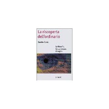 La riscoperta dell'ordinario. La filosofia, lo scetticismo, il tragico