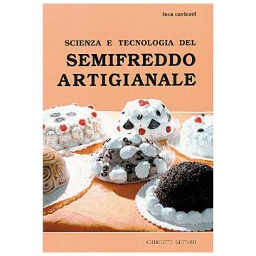 Scienza e tecnologia del semifreddo artigianale   [Caviezel - Chiriotti]