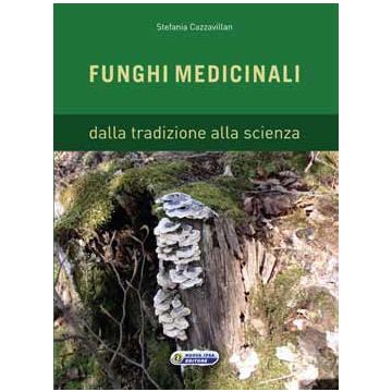 Funghi Medicinali. Dalla tradizione alla scienza [Cazzavillan - Nuova Ipsa]