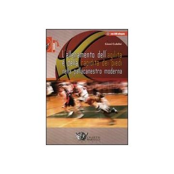 L'allenamento dell'agilità e della rapidità dei piedi nella pallacanestro moderna  [Cedolini  - Calzetti e Mariucci]