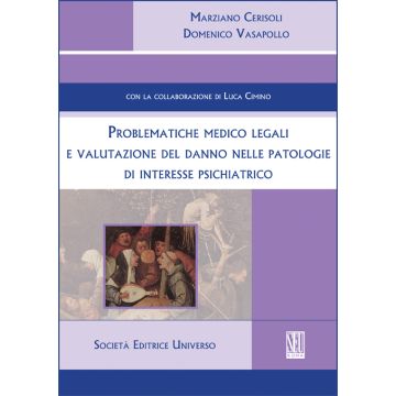 Problematiche medico legali e valutazione del danno nelle patologie di interesse psichiatrico  [Cerisoli - Seu Editrice Universo]