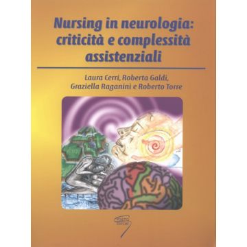 Nursing in neurologia: criticità e complessità assistenziali  [Cerri  - Poletto]