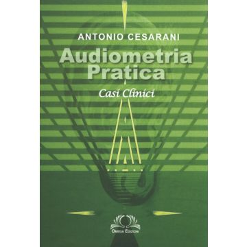 AUDIOMETRIA  PRATICA - Casi Clinici  [Cesarani  - Omega Edizioni]
