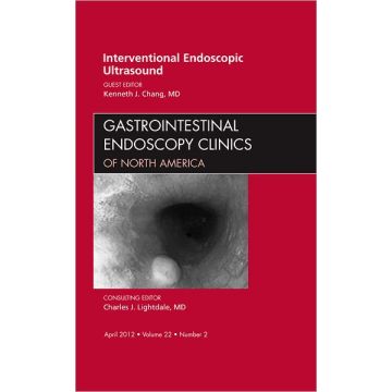 Interventional Endoscopic Ultrasound, An Issue of Gastrointestinal Endoscopy Clinics  [Chang  - Elsevier Science]