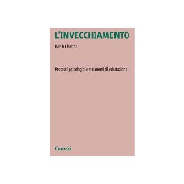 L'invecchiamento Processi psicologici e strumenti di valutazione