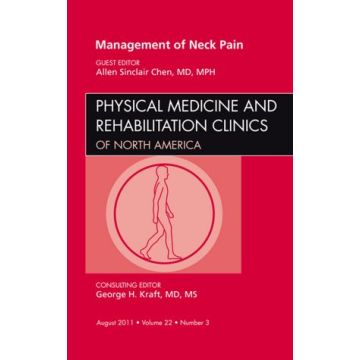 Management of Neck Pain, An Issue of Physical Medicine and Rehabilitation Clinics