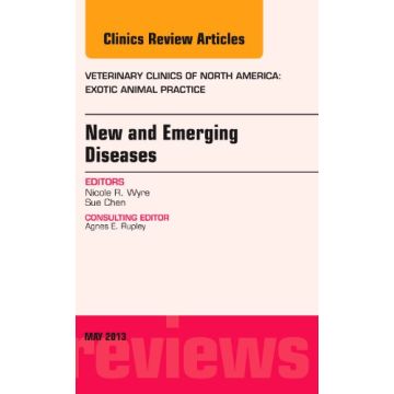 New and Emerging Diseases, An Issue of Veterinary Clinics: Exotic Animal Practice  [Chen  - Elsevier Science]