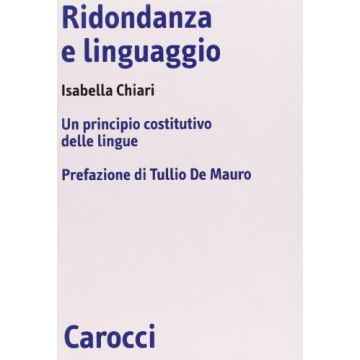 Ridondanza E Linguaggio. Un Principio Costitutivo Delle Lingue