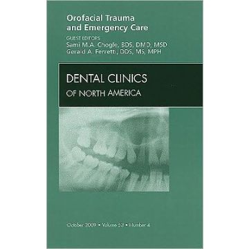 Orofacial Trauma and Emergency Care, An Issue of Dental Clinics Volume 53-4