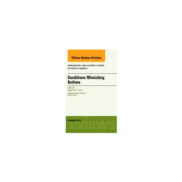 Conditions Mimicking Asthma, An Issue of Immunology and Allergy Clinics   [Choo  - Elsevier Science]