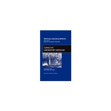 Veterinary Laboratory Medicine, An Issue of Clinics in Laboratory Medicine