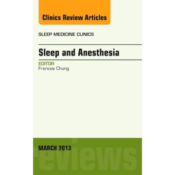 Sleep and Anesthesia, An Issue of Sleep Medicine Clinics    [Chung  - Elsevier Science]