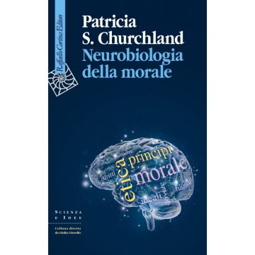 Neurobiologia della morale    [Churchland  - Cortina Raffaello]