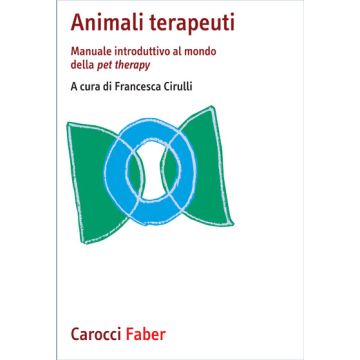 Animali terapeuti. Manuale introduttivo al mondo della pet therapy