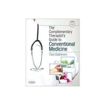 The Complementary Therapist's Guide to Conventional Medicine - A Textbook and Study Course 