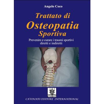 Trattato di Osteopatia Sportiva. Testo Atlante - Prevenire e curare i traumi sportivi diretti e indiretti  [Coco Angelo - Cavinato Editore]
