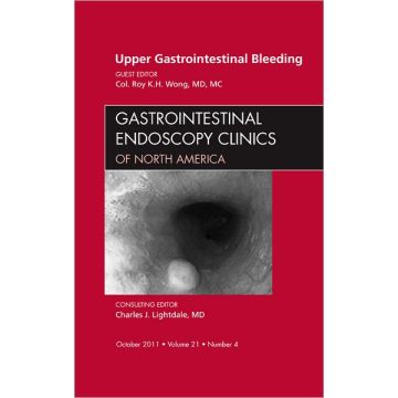 Upper Gastrointestinal Bleeding, An Issue of Gastrointestinal Endoscopy Clinics  [Wong  - Elsevier Science]