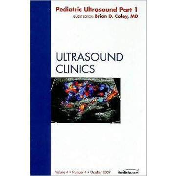 Pediatric Ultrasound Part 1, An Issue of Ultrasound Clinics