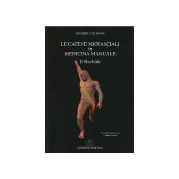 Le catene miofasciali in medicina manuale - IL RACHIDE [Colonna - Martina Edizioni]