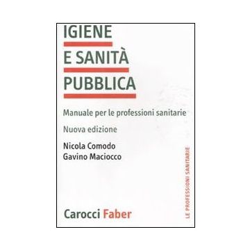 Igiene e sanità pubblica. Manuale per le professioni sanitarie 2/ed. [Comodo - Carocci]