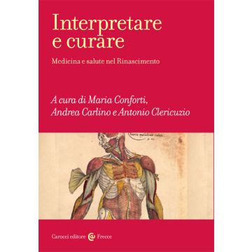 Interpretare e curare. Medicina e salute nel Rinascimento