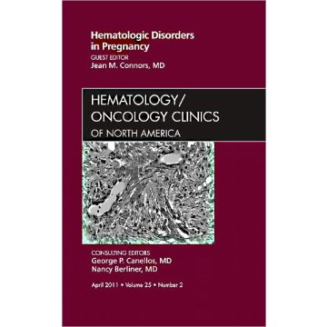 Hematologic Disorders in Pregnancy,An Issue of Hematology/Oncology Clinics of North America
