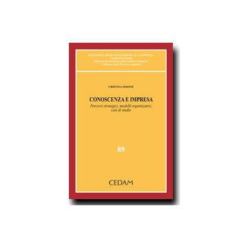 Conoscenza E Impresa. Percorsi Strategici, Modelli Organizzativi, Casi Di Studio - Simone Cristina - Cedam - 9788813308636