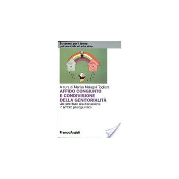 Affido Congiunto E Condivisione Della Genitorialita. Un Contributo Alla Discussione In Ambito Psicogiuridico - Malagoli Togliatti - Franco Angeli - 9788846440839