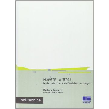 Muovere La Terra - le discrete tracce dell'architettura ipogea