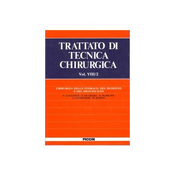 Trattato di tecnica chirurgica - Vol.8.2 Chirurgia dello stomaco, del duodeno e del digiuno-ileo