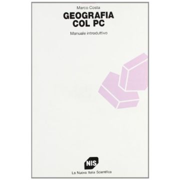 Geografia Col PC. Manuale Introduttivo