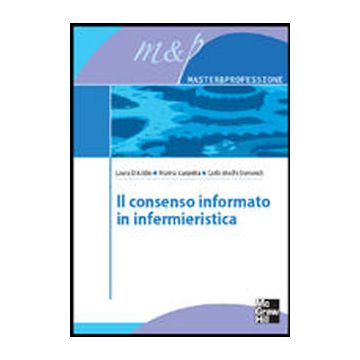 Il consenso informato in infermieristica [D'Addio; Vanzetta - McGraw-Hill]