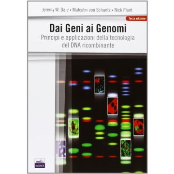 Dai geni ai genomi - Principi e applicazioni della tecnologia del DNA ricombinante  3/Ed.   [Dale - Edises]