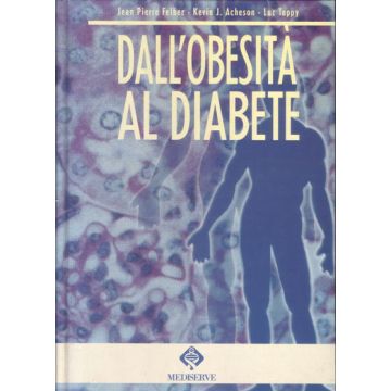 Dall' Obesità al Diabete Felber Jean Pierre; Acheson Kevin J.; Tappy Luc Mediserve