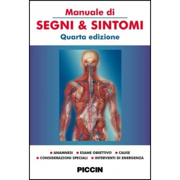 Manuale di Segni e sintomi - Anamesi - Esame obiettivo - Cause - Considerazioni speciali - Interventi di emergenza 4/ed.
