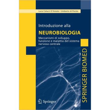 Introduzione alla Neurobiologia - Meccanismi di sviluppo, funzione e malattia del sistema nervoso centrale
