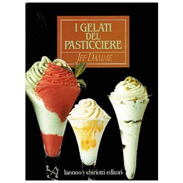 I gelati del pasticciere   [Damme - Chiriotti]