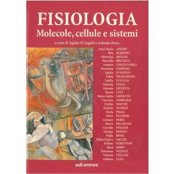 FISIOLOGIA Molecole, cellule e sistemi (Volume 1) - Principi e Fisiologia Cellulare  [D'Angelo - Edi Ermes]