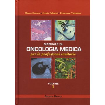 Manuale di Oncologia Medica per le professioni sanitarie - 1 - Assistenza Infermieristica in Oncologia
