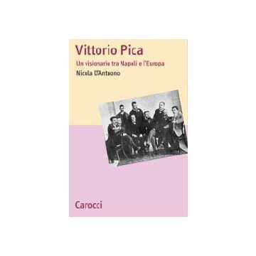 Vittorio Pica. Un visionario tra Napoli e l'Europa