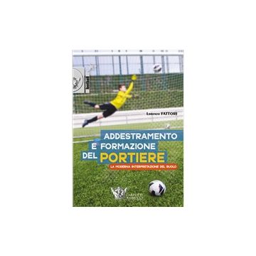 Addestramento e formazione del portiere + DVD [Fattori  -  Calzetti e Mariucci] Fattori Lorenzo Calzetti e Mariucci 9788860284396