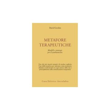 Metafore Terapeutiche. Modelli E Strategie Per Il Cambiamento - Gordon David - Astrolabio - 9788834010471