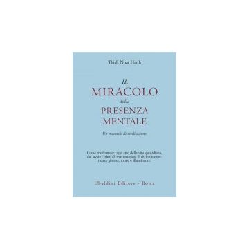 Il Miracolo Della Presenza Mentale. Un Manuale Di Meditazione  - Nhat Hanh Thich - Astrolabio - 9788834010488