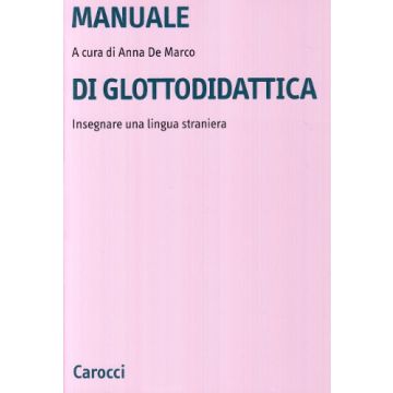 Manuale Di Glottodidattica. Insegnare Una Lingua Straniera