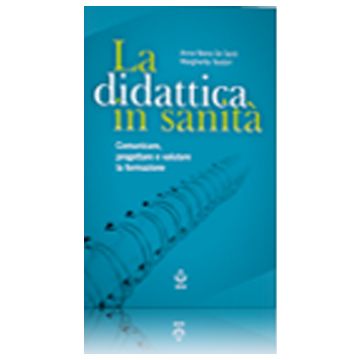 La didattica in sanità. Comunicare, progettare e valutare la formazione   [De Santi - Seed]