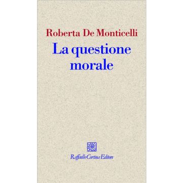 La questione morale           [De Monticelli  - Cortina Raffaello]
