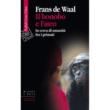 Il bonobo e l'ateo - In cerca di umanità fra i primati   [de Waal - Cortina Raffaello]